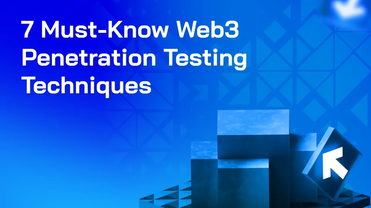 7 Web3 Penetration Testing Techniques to Secure Smart Contracts