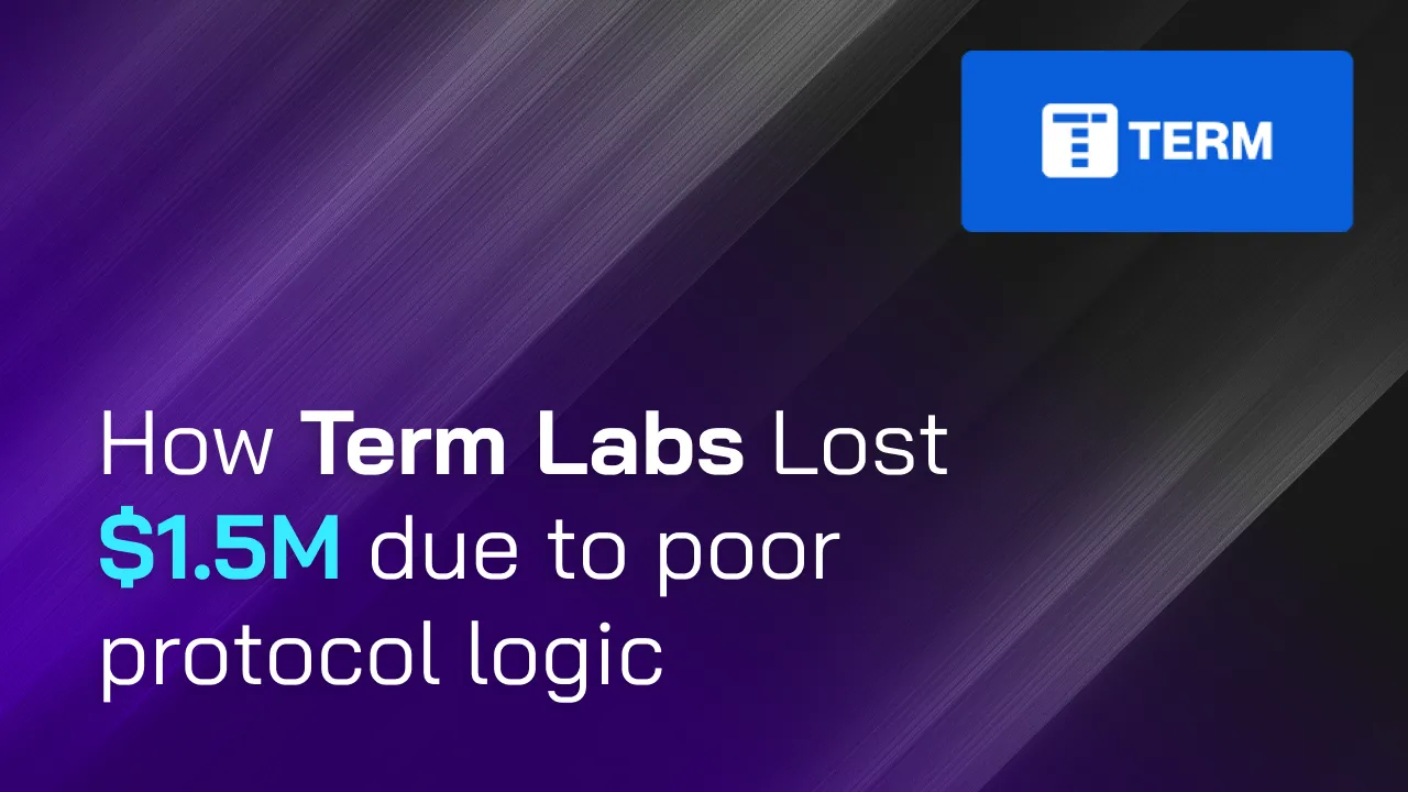 How Term Labs Lost $1.5M Due to Poor Protocol Logic?